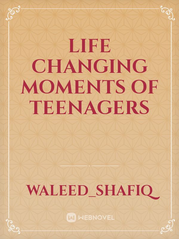 Life changing moments of teenagers Book