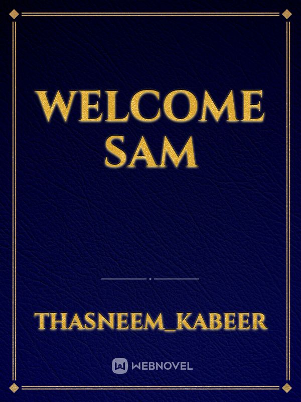 Welcome Sam