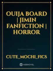 OUIJA BOARD | JIMIN FANFICTION | HORROR Book