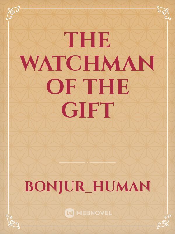 The Watchman of the Gift