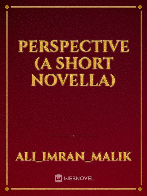 Perspective (A short novella)