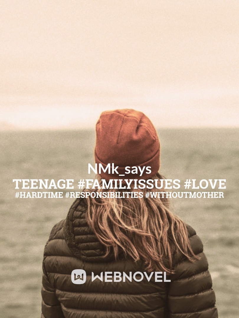 Teenage #familyissues #love #hardtime #responsibilities #withoutmother