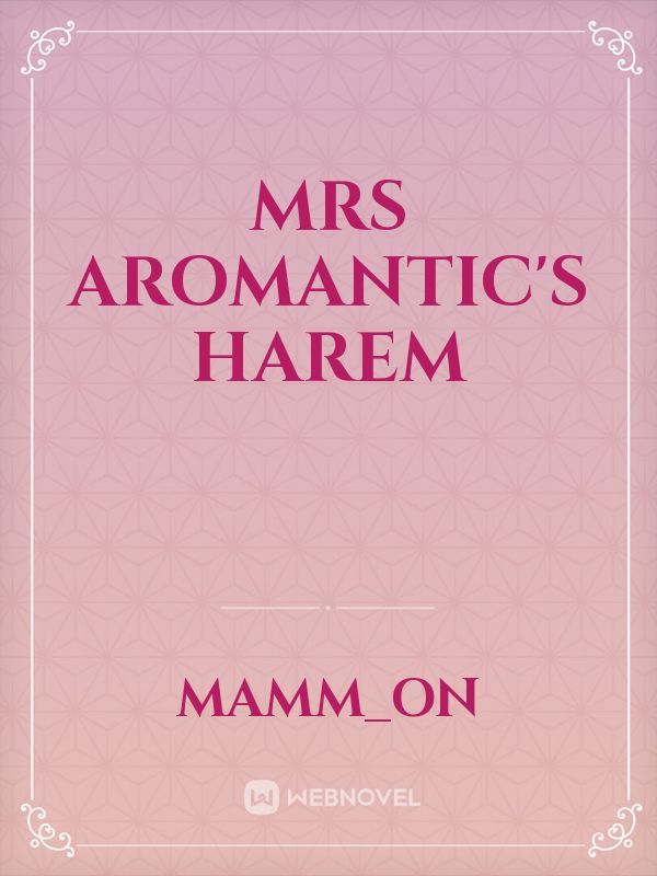 Mrs Aromantic's Harem