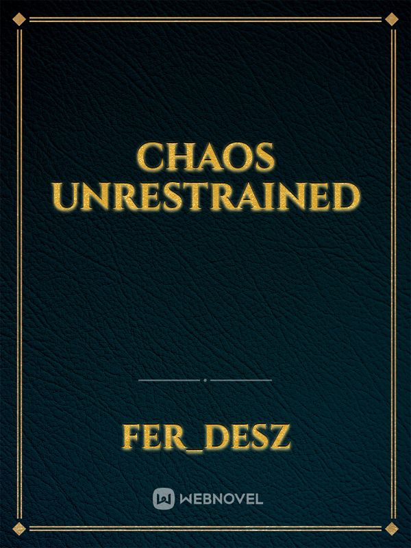 Chaos Unrestrained