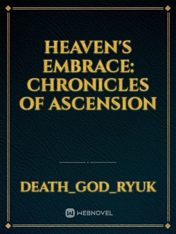 Heaven's Embrace: Chronicles of Ascension