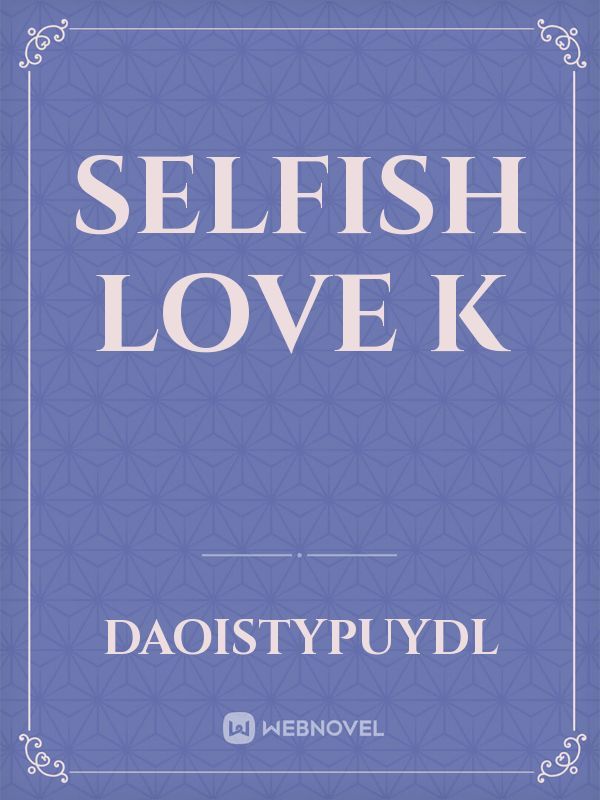 Selfish Love
K