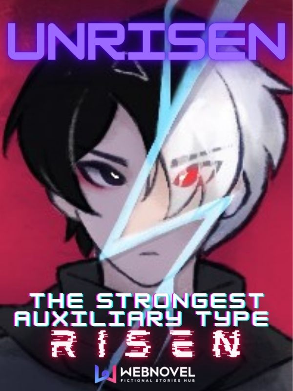 Unrisen: The Strongest Auxiliary Type Risen