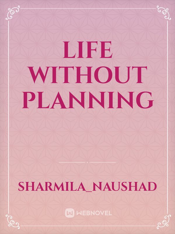 Life without planning