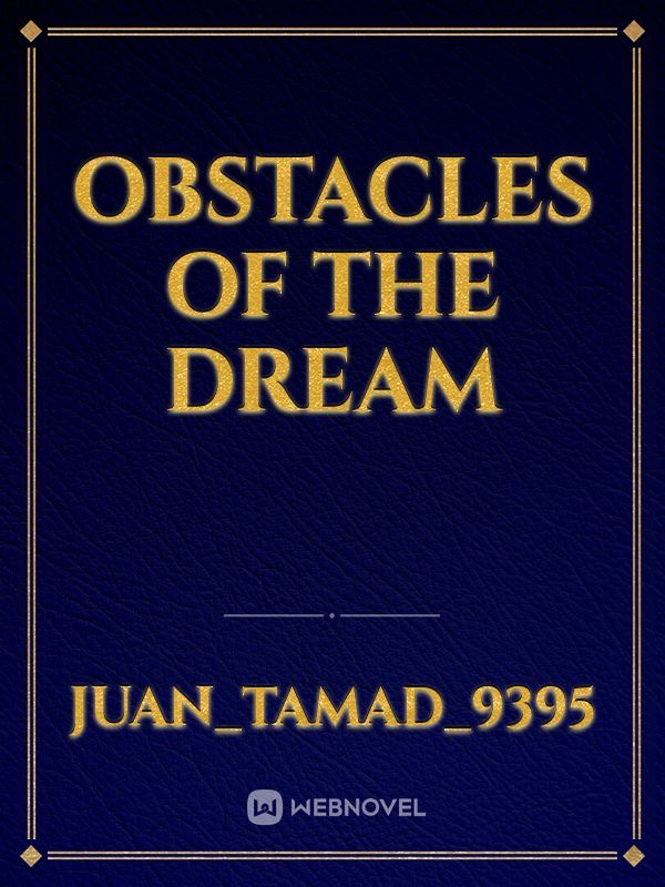 Obstacles of the dream