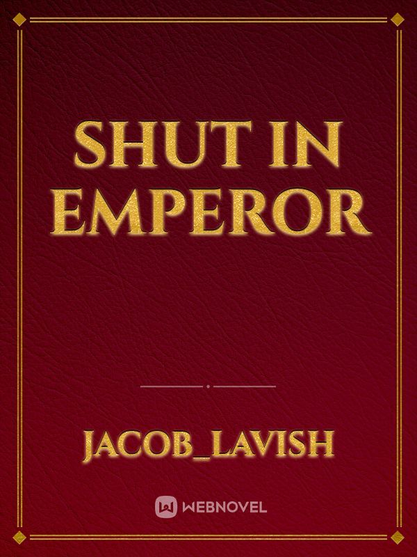Shut in Emperor Book