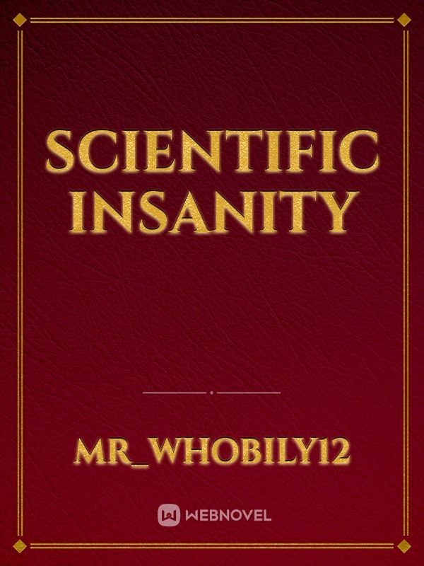 Scientific Insanity