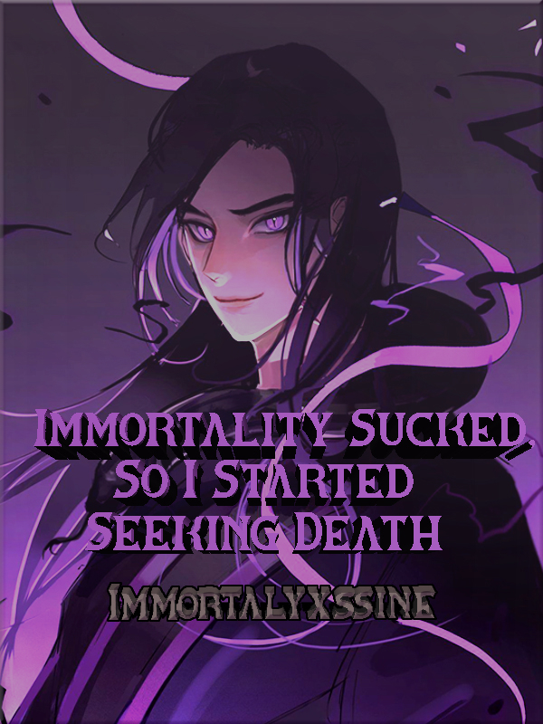 Immortality Sucked, So I Started Seeking Death Book
