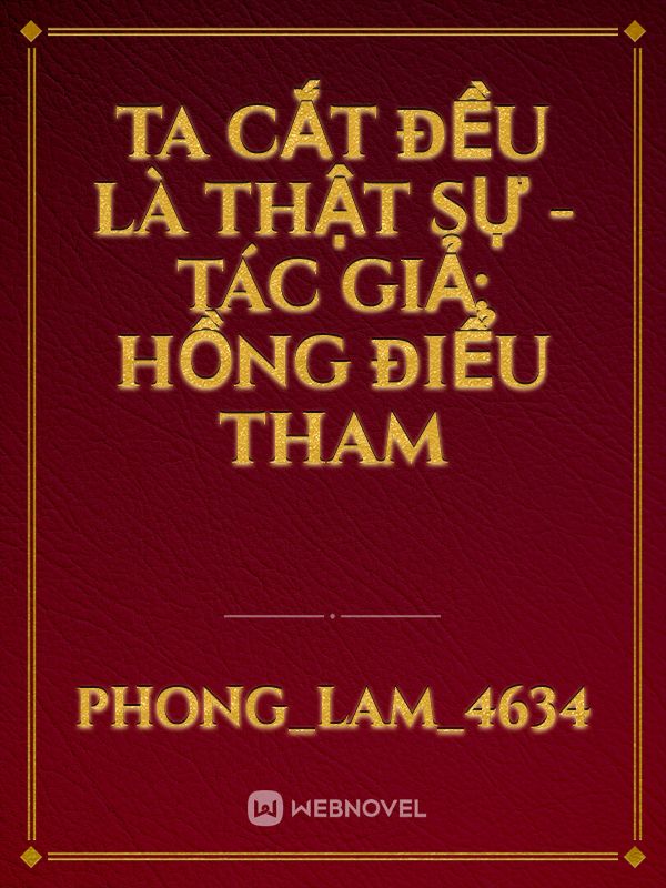 Ta cắt đều là thật sự - Tác giả: Hồng Điểu Tham