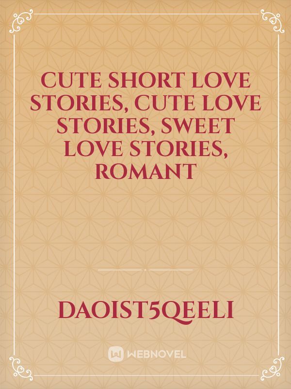 cute short love stories, Cute Love Stories, Sweet Love Stories, Romant