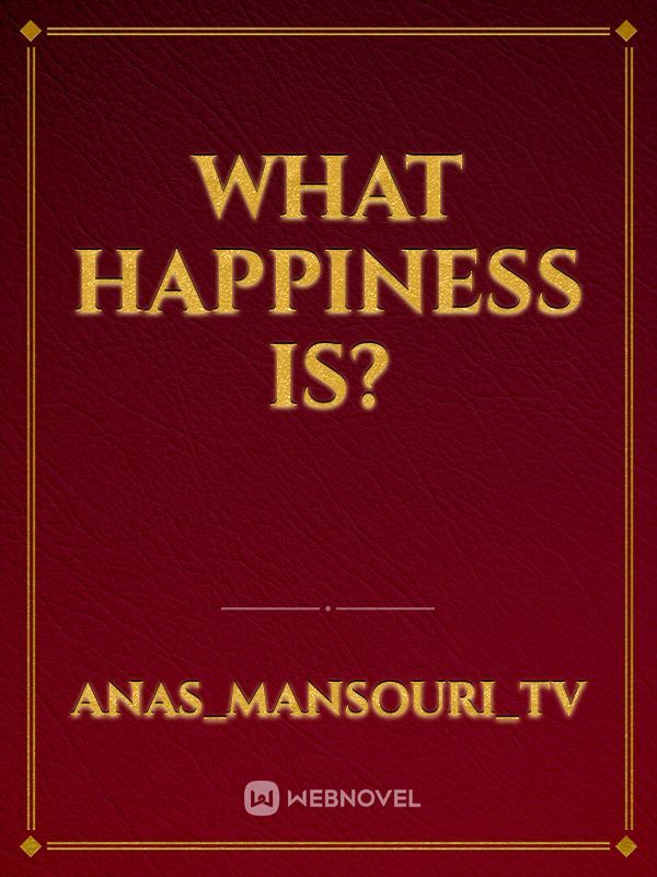 What happiness is?