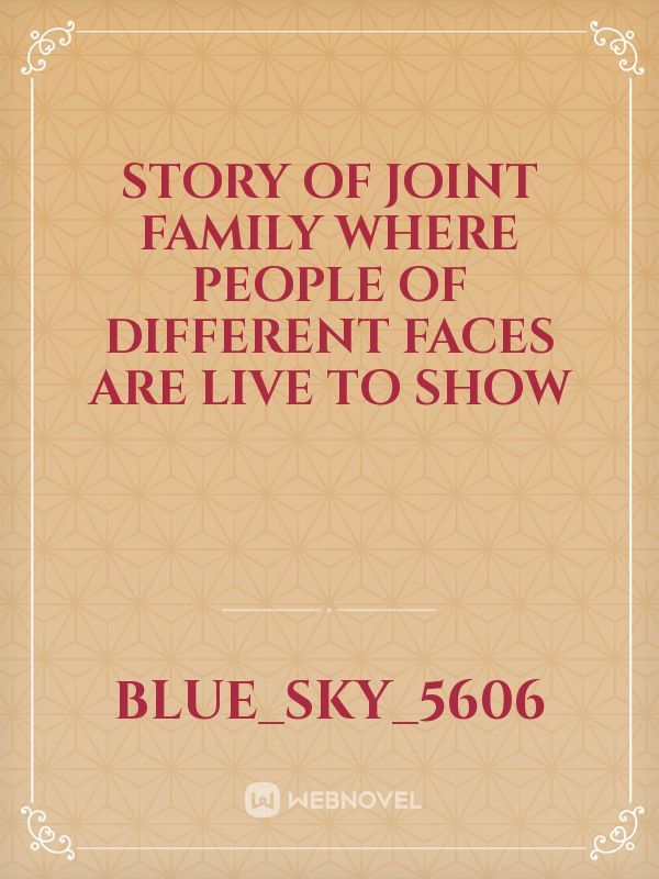 Story of joint family where people of different faces are live to show