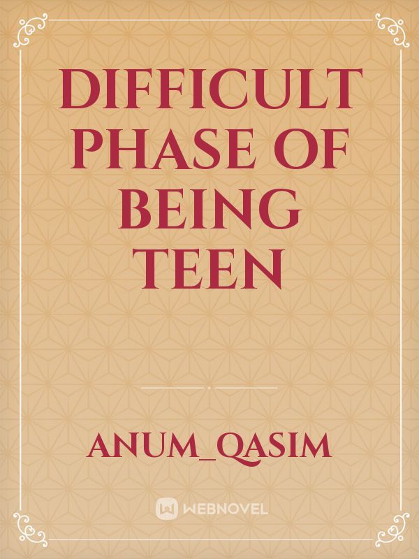 Difficult phase of being teen
