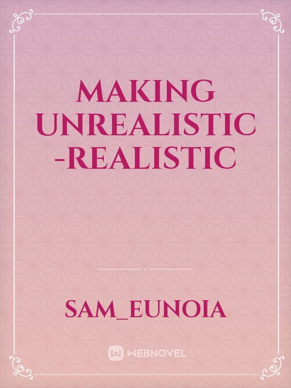 Making unrealistic -realistic Book