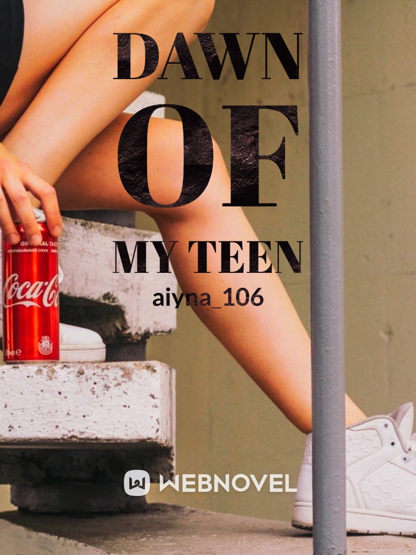 Dawn Of My Teen