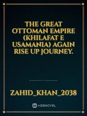 The great Ottoman Empire (Khilafat E Usamania) again rise up journey. Book