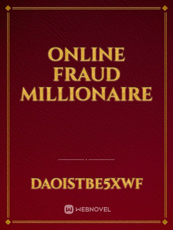 Online fraud millionaire