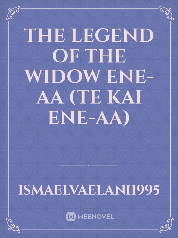The Legend of The Widow Ene-aa (te Kai Ene-aa)