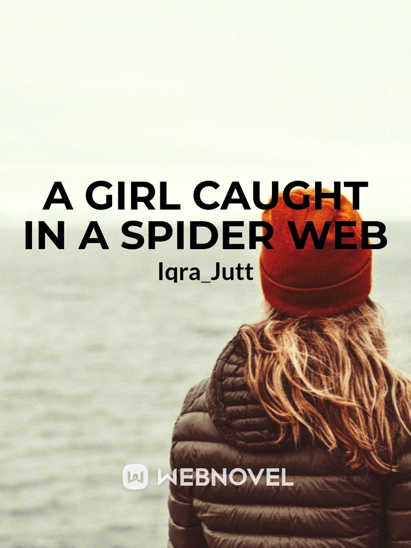 A GIRL CAUGHT IN A SPIDER WEB
