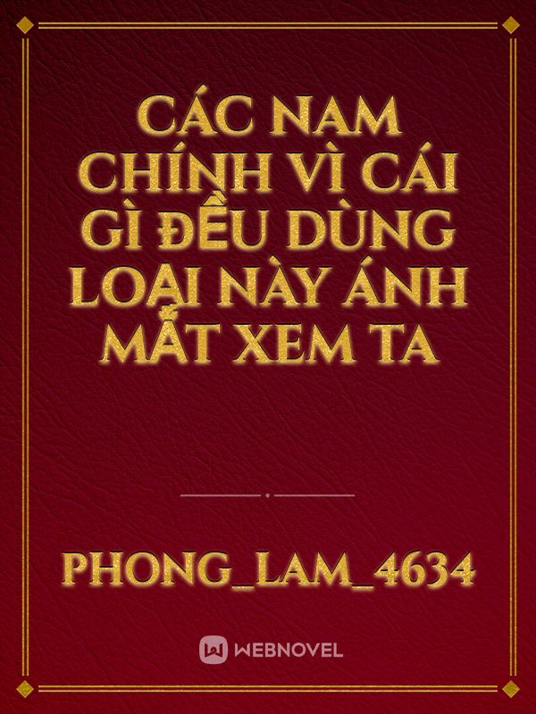 Các nam chính vì cái gì đều dùng loại này ánh mắt xem ta