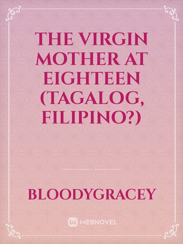 The Virgin Mother at Eighteen (Tagalog, Filipino?)