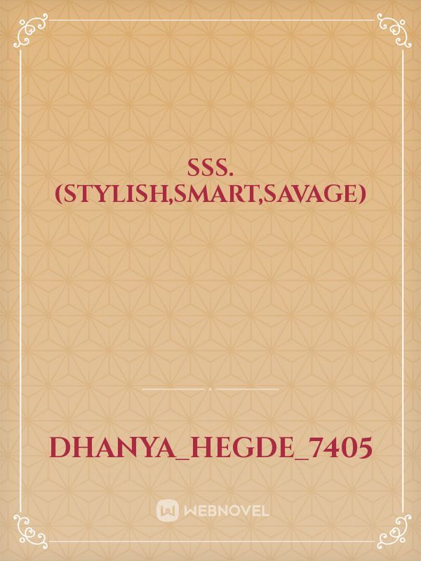 SSS.(stylish,smart,savage)