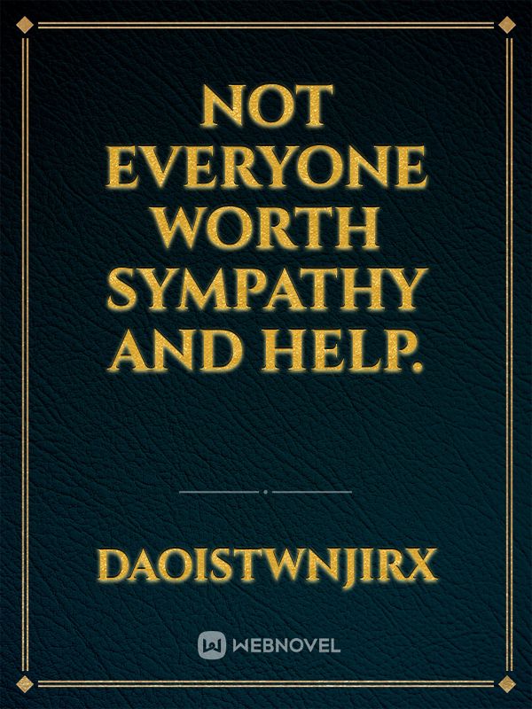 Not Everyone Worth Sympathy And Help. Book