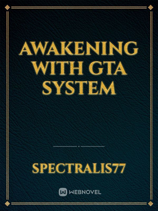 Awakening with GTA system