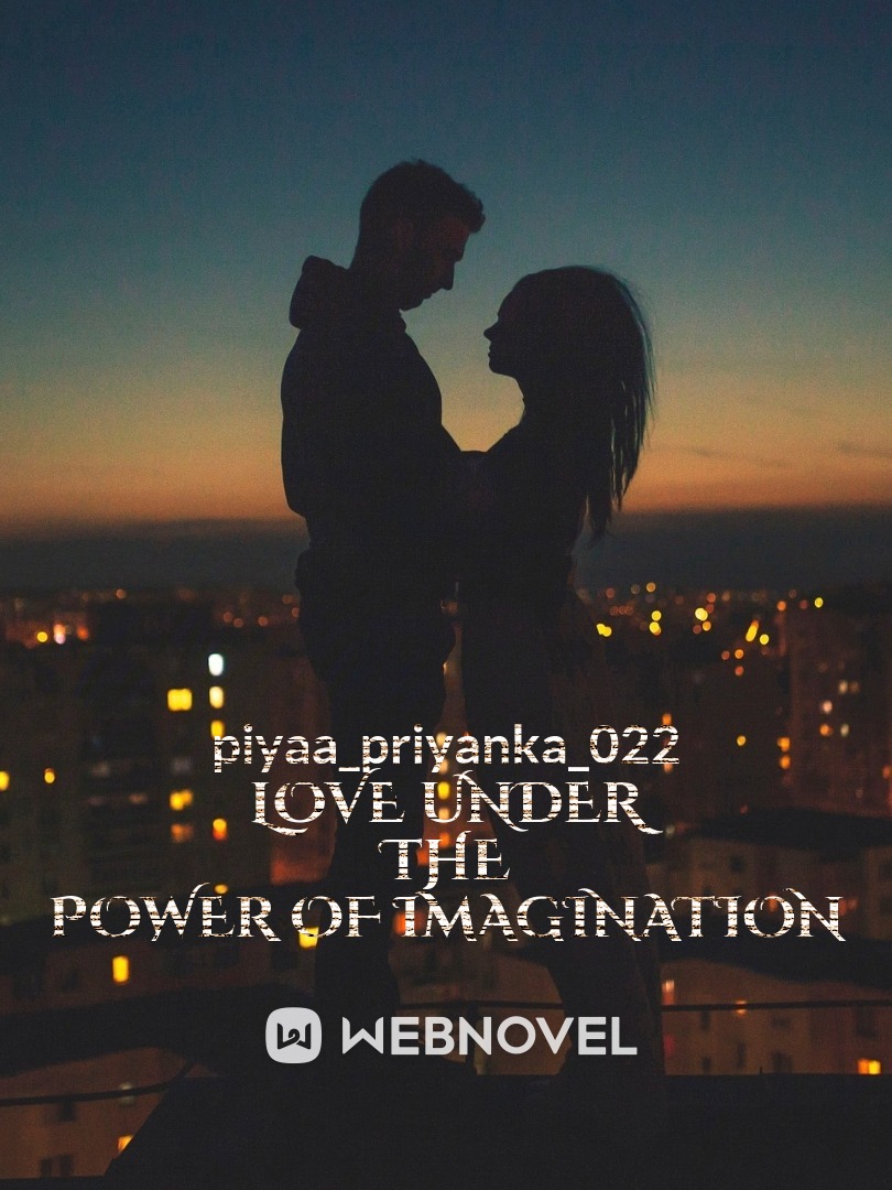 LOVE UNDER THE POWER OF IMAGINATION