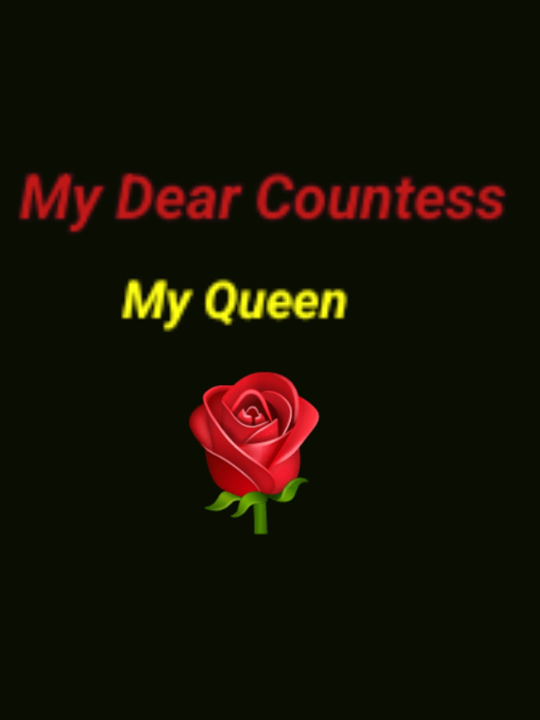 My Dear Countess, My Queen