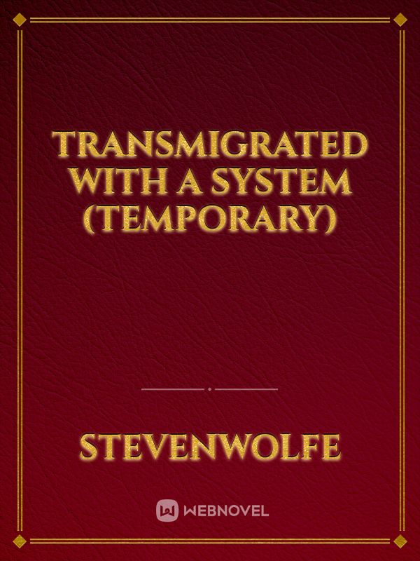 Transmigrated with a system (Temporary)