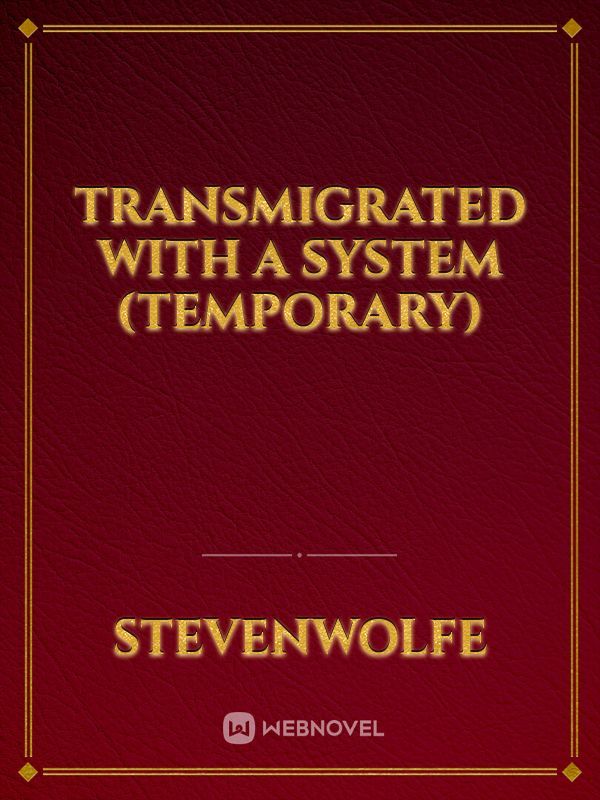 Transmigrated with a system (Temporary)