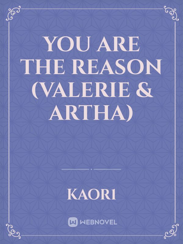 You are the Reason (Valerie & Artha)