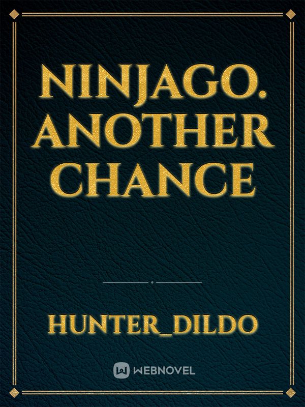 Ninjago. Another chance