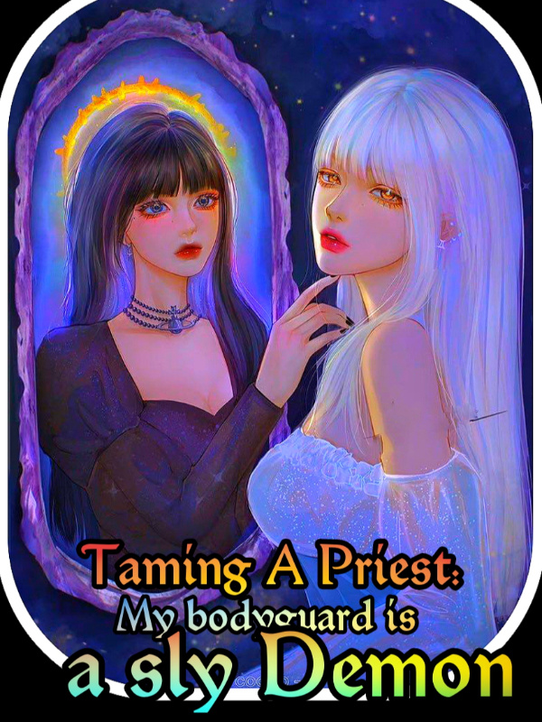 Taming A Priest: My bodyguard is a sly Demon