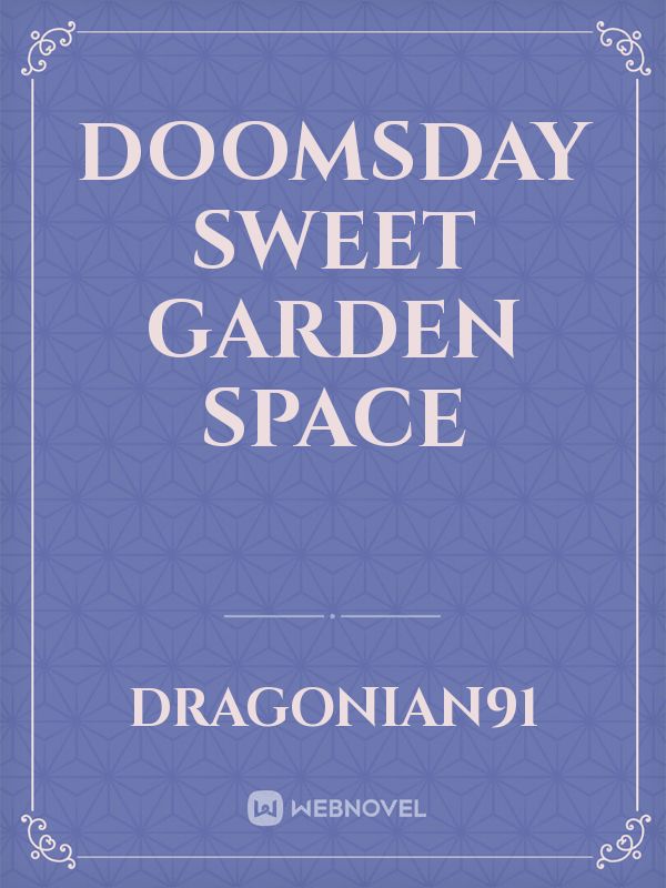 Doomsday Sweet Garden Space