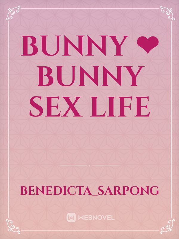 Bunny ❤ Bunny sex life Book