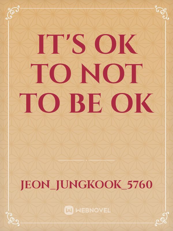 it's ok to not to be ok