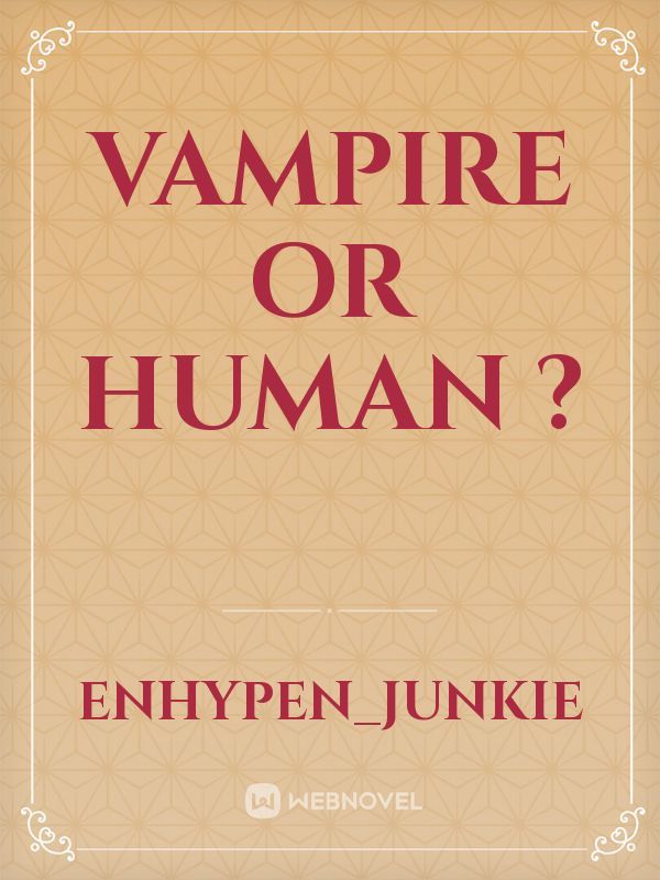 Vampire or Human ?