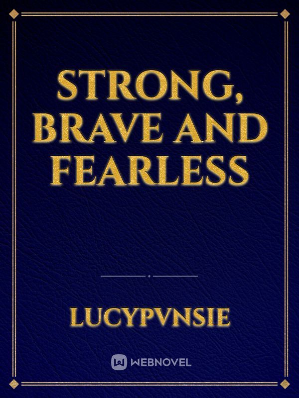 Strong, Brave and Fearless