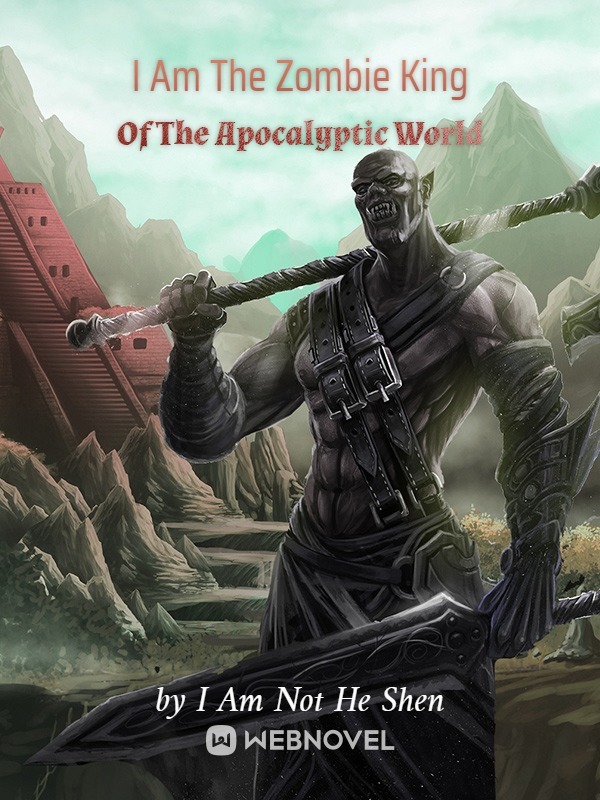 I am the Zombie King of the Apocalyptic World
