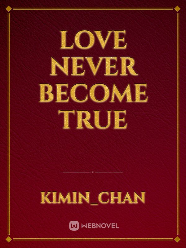 Love never become True