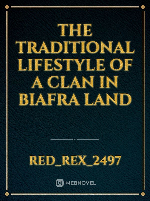 The traditional lifestyle of a clan in Biafra land