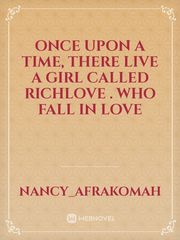 Once upon a time, there live a girl called Richlove . Who fall In love Book