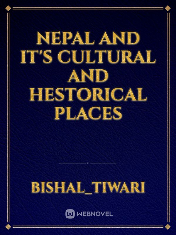 NEPAL and it's CULTURAl and HESTORICAL PLACES