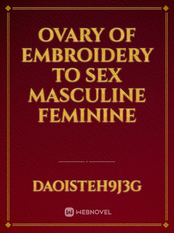 Ovary Of Embroidery To Sex Masculine Feminine
